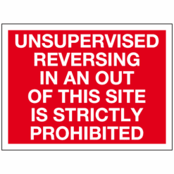 Unsupervised reversing in and out of this site is strictly prohibited sign - Ref: tc56