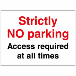 Strictly NO parking Access required at all times sign - Ref: cp30