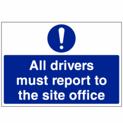 All drivers must report to site office sign - Ref: m34